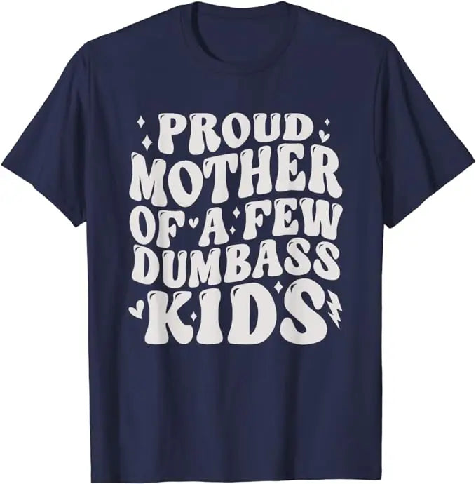 'Proud Mother of A Few Dumb-ass Kids' Mommy Top