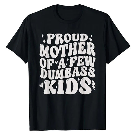 'Proud Mother of A Few Dumb-ass Kids' Mommy Top